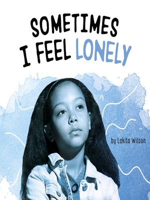 cover image of Sometimes I Feel Lonely